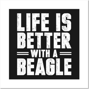 Life is better with a beagle Posters and Art